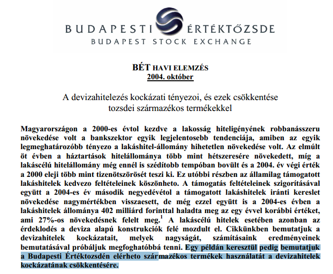 A Budapesti Értéktőzsdén 2004-ben készült tanulmány azt vizsgálta, hogy a lakosság milyen eszközökkel tudja kivédeni,