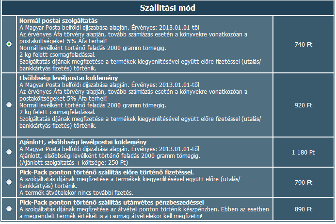 Szállítási mód kiválasztása Lehetősége van kiválasztani a fizetési módnak és átvételi elképzelésének megfelelő szállítási lehetőséget.