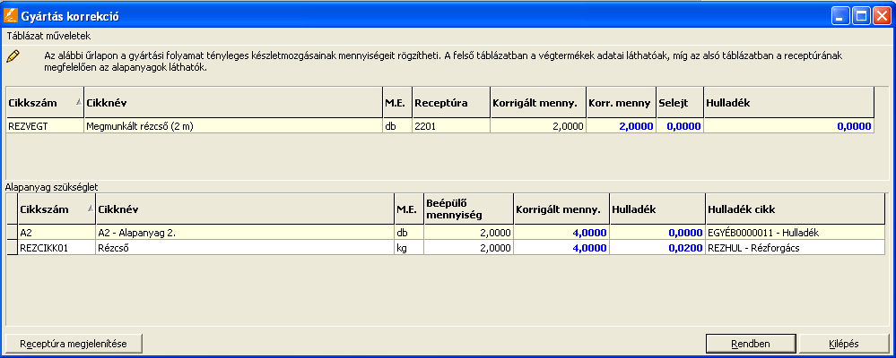Az így eltárolt receptúra alapján történő egyszerű gyártás mentésekor (amennyiben a gyártás korrekció opció be van kapcsolva) a gyártás korrekció ablak tartalma kibővül egy újabb oszloppal ("Hulladék