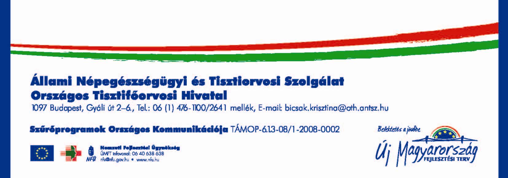 számú melléklet: Az Országos Tisztifőorvosi Hivatal egészségfejlesztési tevékenységének ismertetése és értékelése 15. oldal 3.