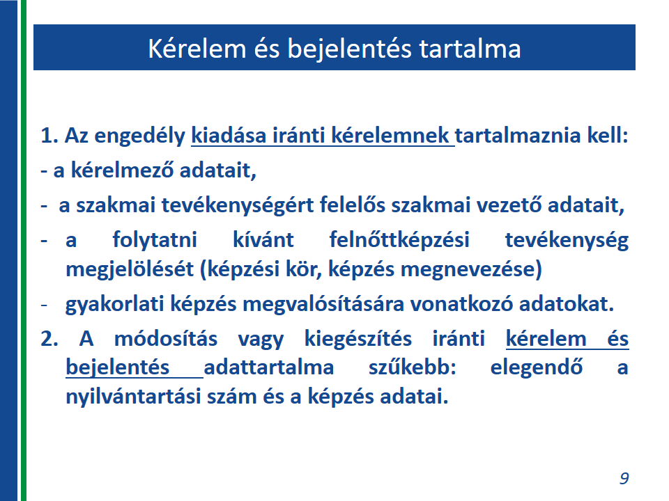 A felnőttképzési tevékenységhez kapcsolódó eljárás és intézményrendszer ismertetése 8. A kérelem és a bejelentés tartalma 1.