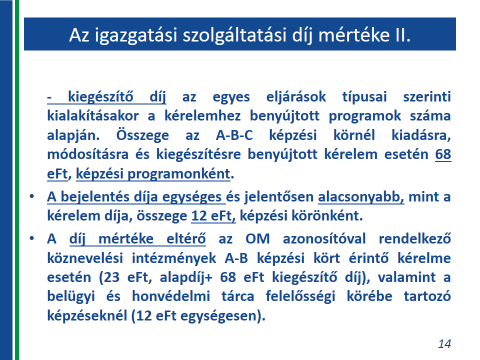 Az egyéb támogatott képzési körben a meghatározott díjak jelentősen kisebbek, mint a többi képzési kör esetén.