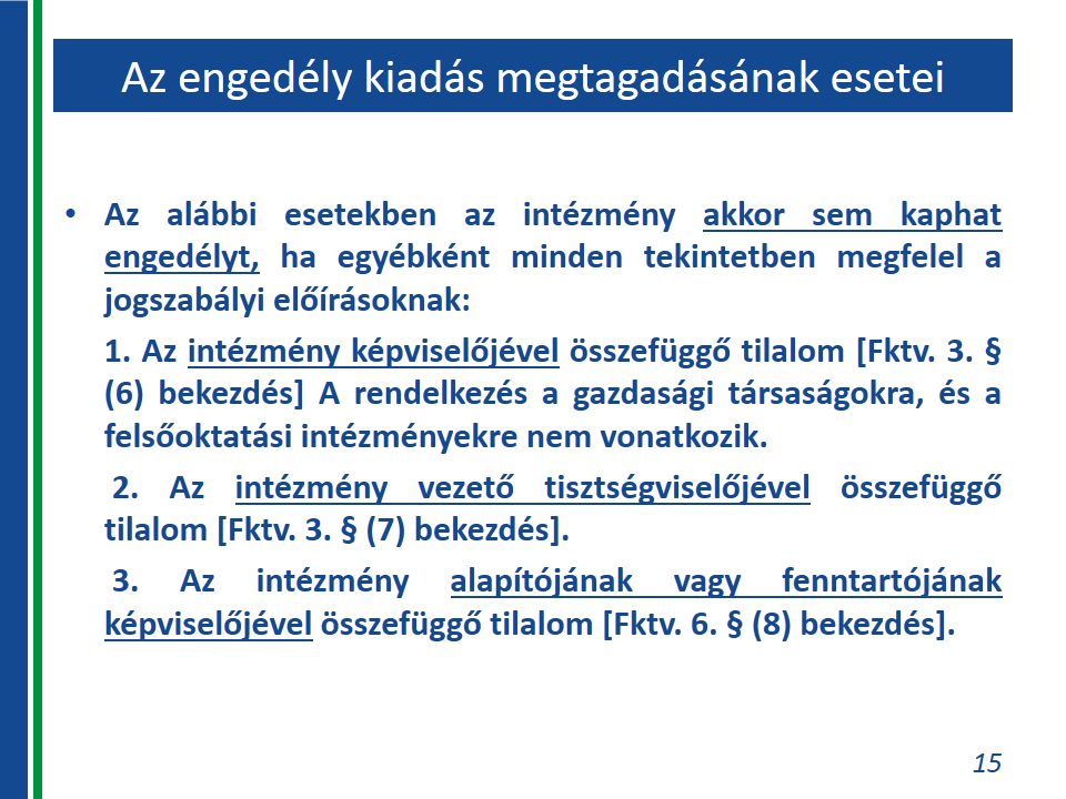 olyan gazdasági társaság vezető tisztségviselője vagy volt vezető tisztségviselője, amelynek engedélyét a hatóság a vezető tisztség viselésének időtartama alatt elkövetett jogsértés miatt teljesen