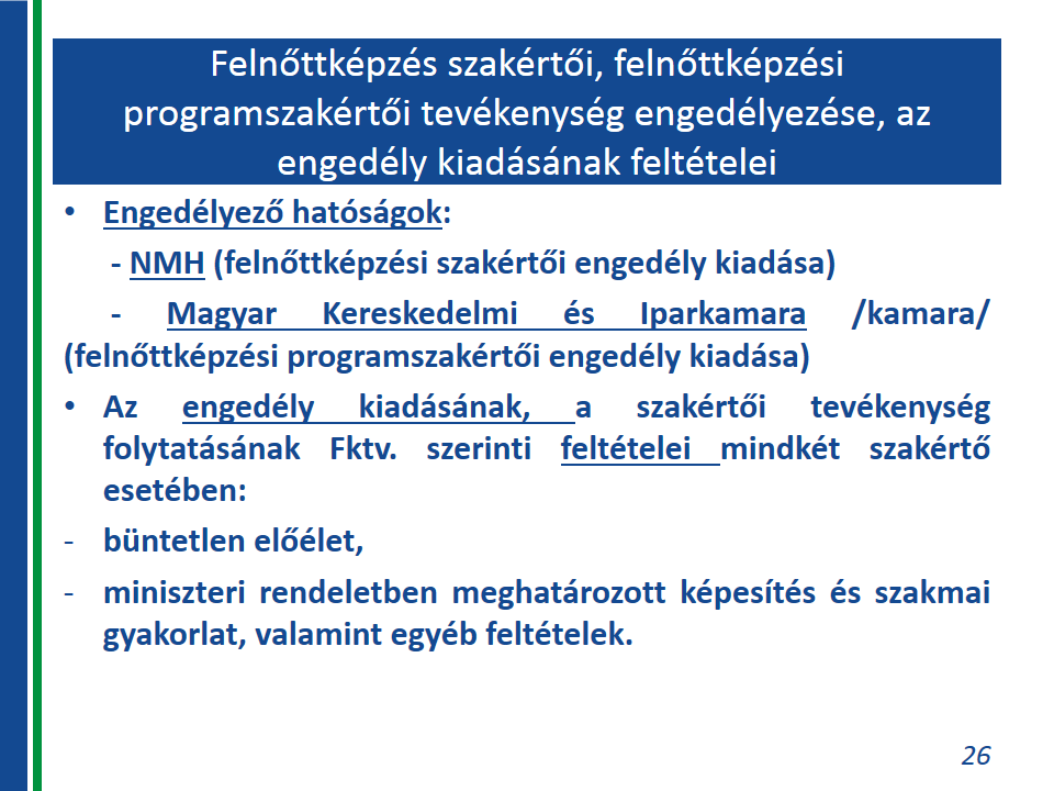 A felnőttképzési tevékenységhez kapcsolódó eljárás és intézményrendszer ismertetése közigazgatási hatóságként jár el, döntésével szemben bírósági felülvizsgálatnak van helye.