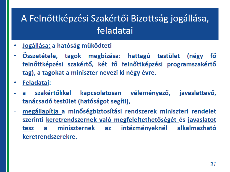 A felnőttképzési tevékenységhez kapcsolódó eljárás és intézményrendszer ismertetése A tervezet az alábbiak szerint meghatározza a felnőttképzési szakértői és a felnőttképzési programszakértői