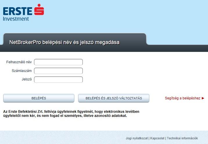 A NetBrokerPro-ba történő belépéshez 3 azonosító adat ismerete szükséges: - Felhasználó név: Az Ön által választott, a Társaság Internetes szolgáltatásokra vonatkozó keretszerződésben megadott egyedi