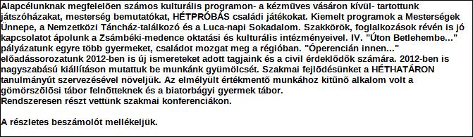 1. Szervezet azonosító adatai 1.1 Név 1.2 Székhely Irányítószám: 2 4 6 1 Település: Tárnok Közterület neve: Ősz Közterület jellege: utca Házszám: Lépcsőház: Emelet: Ajtó: 28. 1.3 Bejegyző határozat száma: 4.