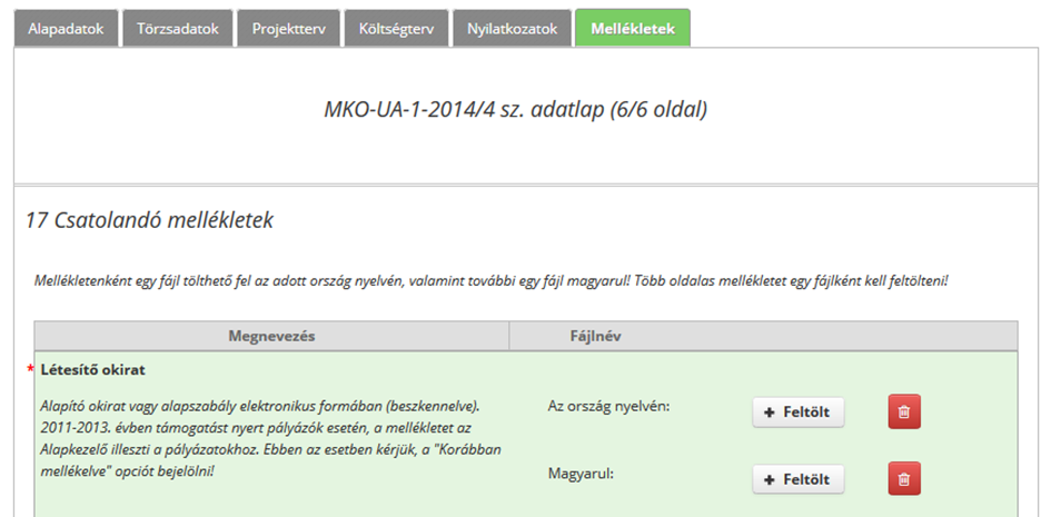 FIGYELEM! Csak abban az esetben válasszák az utófinanszírozott típust, amennyiben biztosak abban, hogy saját forrásból meg tudják előlegezni a Költségterv űrlapon rögzített kiadásokat.