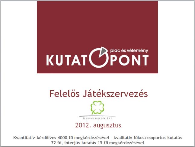 JÁTÉKFÜGGŐSÉGI KUTATÁS 2010 18+ magyar lakosság 1,2%