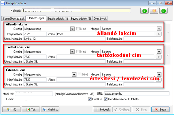 Cím adatok A hallgató címei és elérhetőségei a Elérhetőségek fülön kezelhetők.