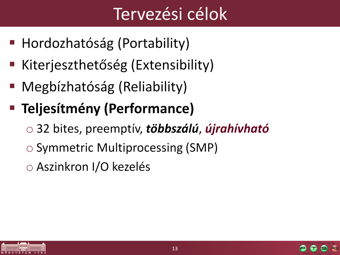 Újrahívható (reentrant): a rendszerhívásokat több alkalmazás is meghívhatja egyszerre, nem blokkódnak, ha már valakit éppen kiszolgál az adott rendszerhívás Preemptív: egy szálat fel