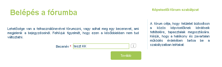 15 Fórum A Fórum az alábbi menüpontból érhető el: A Közös képviselő, amennyiben nem a saját nevén kíván fórumozni, megadhat egy becenevet.