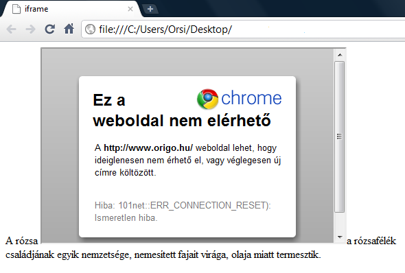 Az iframe címke csak on-line üzemben működik rendeltetésszerűen ha nem érhető el a megadott URL, akkor a keresett böngészőtartalom helyett a megjelenítés: Figyelem!