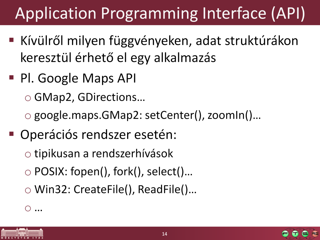 Fontos: egy API az csak egy interfész, nem helyes azt mondani, hogy az API kiszolgál kéréseket.