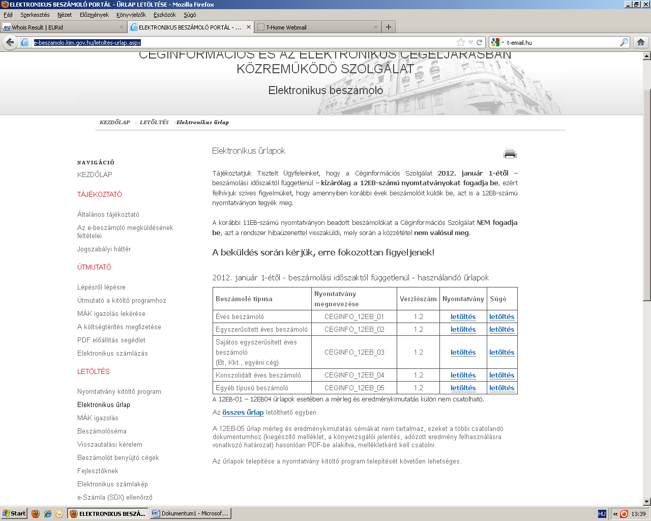 5.3. Az elektronikus nyomtatvány letöltése és telepítése A nyomtatvány letöltéséhez és telepítéséhez hajtsa végre a következő lépéseket: 1. Indítson egy böngészőt. 2.