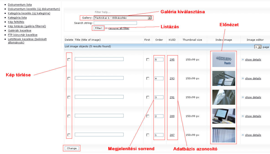 Kép listázás (galéria filterrel) A rendszerben lévő képeket önmagukban, vagy a csatolt galériák szerint is listázhatjuk. Ez utóbbi áttekinthetőbb képet ad.