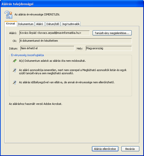 3.1. Aláírás tulajdonságai Az alábbi információs panelen látható, hogy a tanúsítvány kibocsátójának ismeretlenségébôl adódóan az aláírás és az idôbélyegzés érvényessége nem megbízható, de az is,