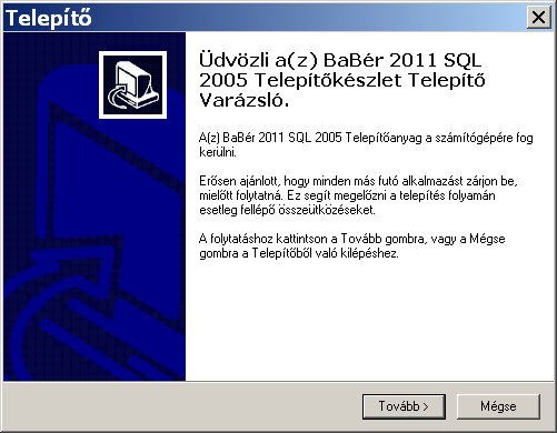 Kezelési útmutató a BaBér program és SQL2005-ös adatbázis kezelő telepítéséhez A program telepítése előtt kérjük, kapcsolja ki a számítógépen