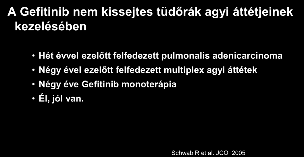 A Gefitinib nem kissejtes tüdőrák agyi áttétjeinek kezelésében Hét évvel ezelőtt felfedezett pulmonalis adenicarcinoma