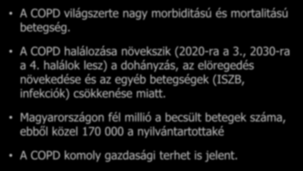 A COPD globális jelentősége A COPD világszerte nagy morbiditású és mortalitású betegség. A COPD halálozása növekszik (2020-ra a 3., 2030-ra a 4.