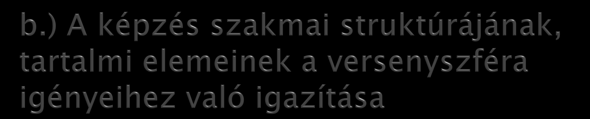 - példa: autógyártó szakma követelményeinek a kidolgozása az AUDI val közösen - mechatronikai képzés beindítása -