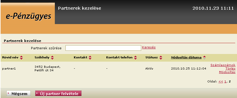 Partnerek karbantartása A rögzítői jogosultsággal a törzsadatok közül a partnerek karbantartása lehetséges, amelyet a főmenüben a Partnerek menüpont alatt érhetünk el.