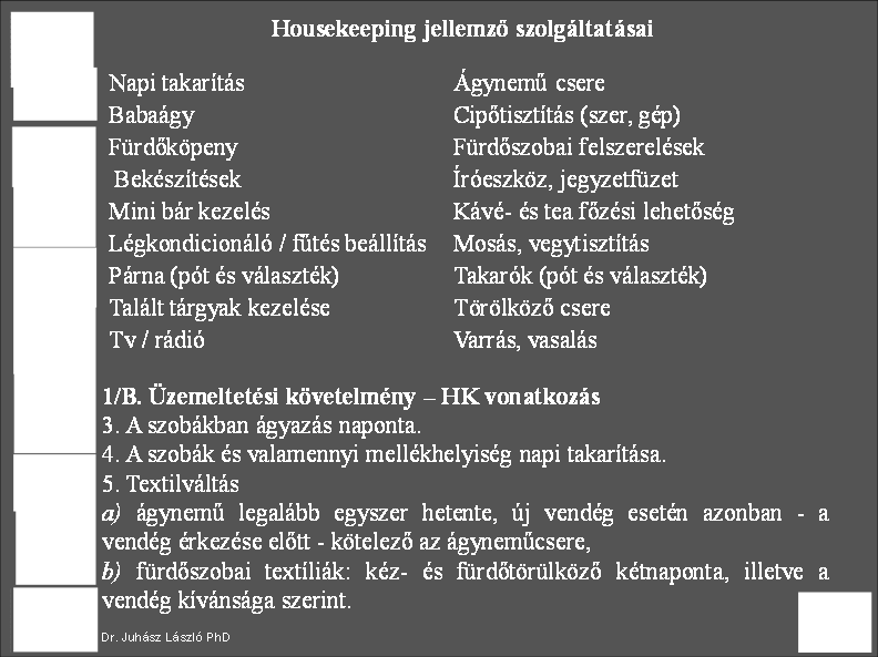 73 Látható, hogy minimum kilenc, de elérheti a tizenhét darabot a textíliák száma, és ezt kell szorozni legalább hárommal (váltások miatt) és a szobaszámmal.