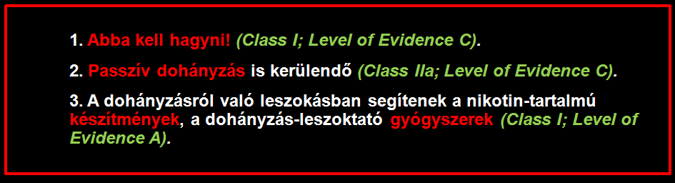 DOHÁNYZÁS az ischaemiás stroke ( 2x-es kockázat) és a SAV (3x-os kockázat) gyakoriságát emeli