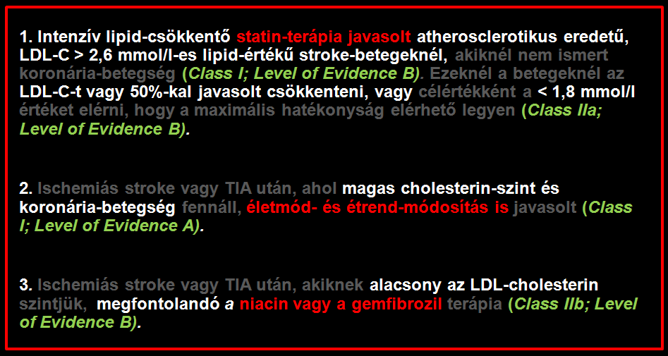 LIPIDEK Statin ajánlott ischaemiás stroke után.