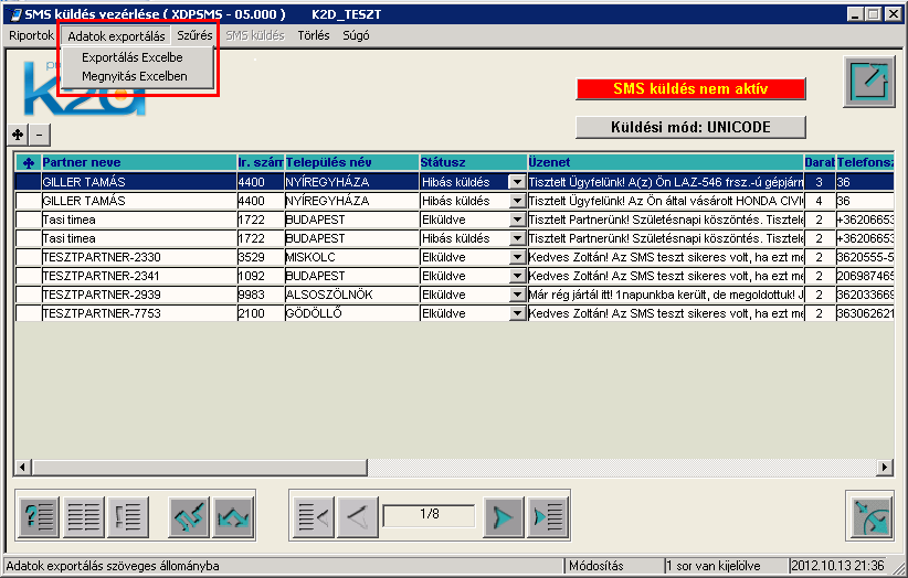 7. EGYÉB 7.1. SMS modul Excel export SMS modul SMS küldés vezérlése ablakra felkerült egy új menüpont Adatok exportálása.