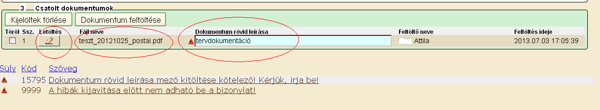 A csatolt dokumentumok feltöltése Felhívjuk szíves figyelmüket, hogy a csatolandó dokumentumok mérete és fájlformátuma korlátozva van. Csatolható legnagyobb méret: 3MB Csatolható fájlformátumok: shp,.