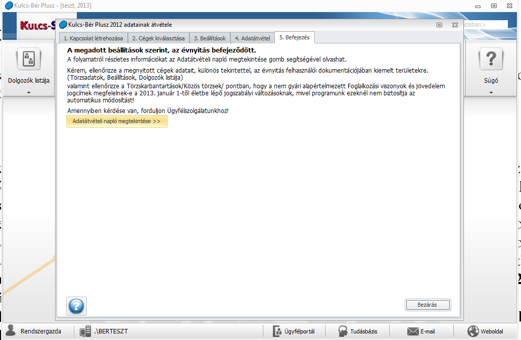 Az évnyitás után a 2013-as évi cégekre automatikusan lefut az adatbázis frissítés, ezután a 2013-as évi cégek