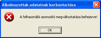 133879: Alkalmazotti azonosító megváltoztatása Megváltoztatható az alkalmazotti azonosító egy olyanra, amely még nem szerepel az adatbázisban.