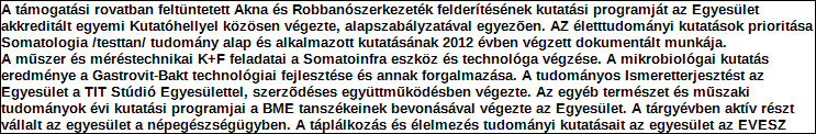 Támogatási program elnevezése: Támogató megnevezése: központi költségvetés Támogatás forrása: önkormányzati költségvetés nemzetközi forrás más gazdálkodó Támogatás időtartama: Támogatási összeg: -