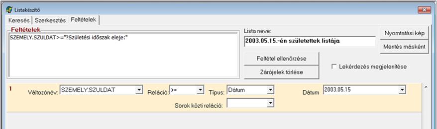 A Feltételek fülön úgy is meg lehet adni a feltételt, hogy konkrét adat beírása helyett a lista indításakor kérje be a program az adatot, a mi esetünkben a vizsgált nap dátumát.