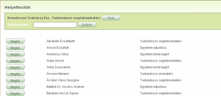 3.3.4 Helyettesítı személyek A Helyettesítı személyek menüpontra kattintva lehetıségünk van megadni maximum 2 olyan személyt, aki helyettünk szabadságot igényelhet, táppénzt jelenthet le, illetve