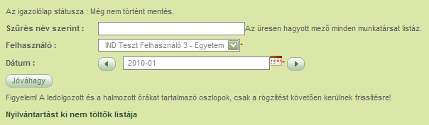 3.5.2 Munkaidı igazoló lap A munkaidı igazoló lap menüpontra kattintva a szervezet munkatársainak ledolgozott óráit láthatjuk az aktuális hónapban.