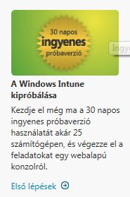 Szükségünk lesz egy Live ID-re és egy Silverlight-ot támogató böngészőre. Induljunk el a www.windowsintune.hu portálra, és válasszuk ki a főoldalon a Windows Intune Kipróbálása menüpontot!