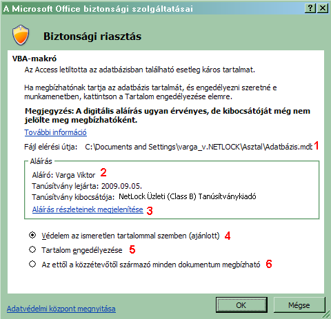 Az egyes elemek funkciója: 1. Itt található a fájl neve, amely a makrót tartalmazza 2. A kódot aláíró neve (az aláíró tanúsítvány a példánkban Varga Viktor nevét tartalmazta) 3.