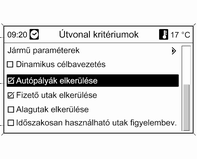 192 Infotainment rendszer A kiválasztott beállításokat figyelembe veszi a rendszer az útvonal kiszámításakor, ha a Gazdaságos elem van jelenleg kiválasztva, lásd fent.