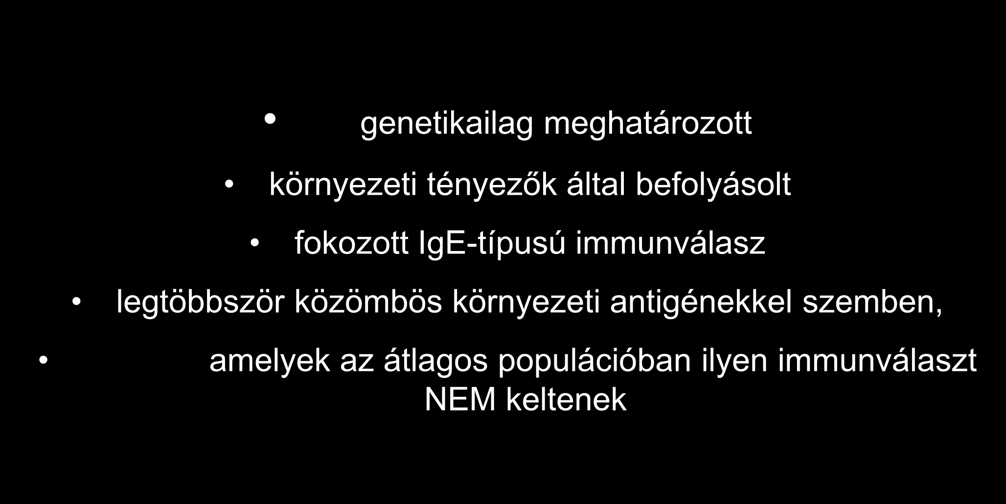 Az allergia definíciója : az immunrendszer programozásnak hibája: genetikailag meghatározott környezeti tényezők által befolyásolt fokozott