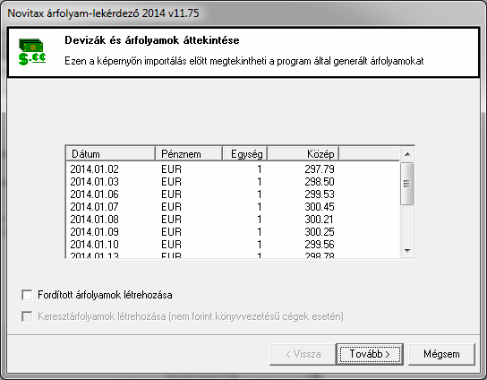 A Tovább gombra kattintva a program kapcsolatba lép a bank szerverével és egy listán megmutatja a lekérdezett árfolyam adatokat: Fordított árfolyamok létrehozása Általános esetben egy árfolyam azt