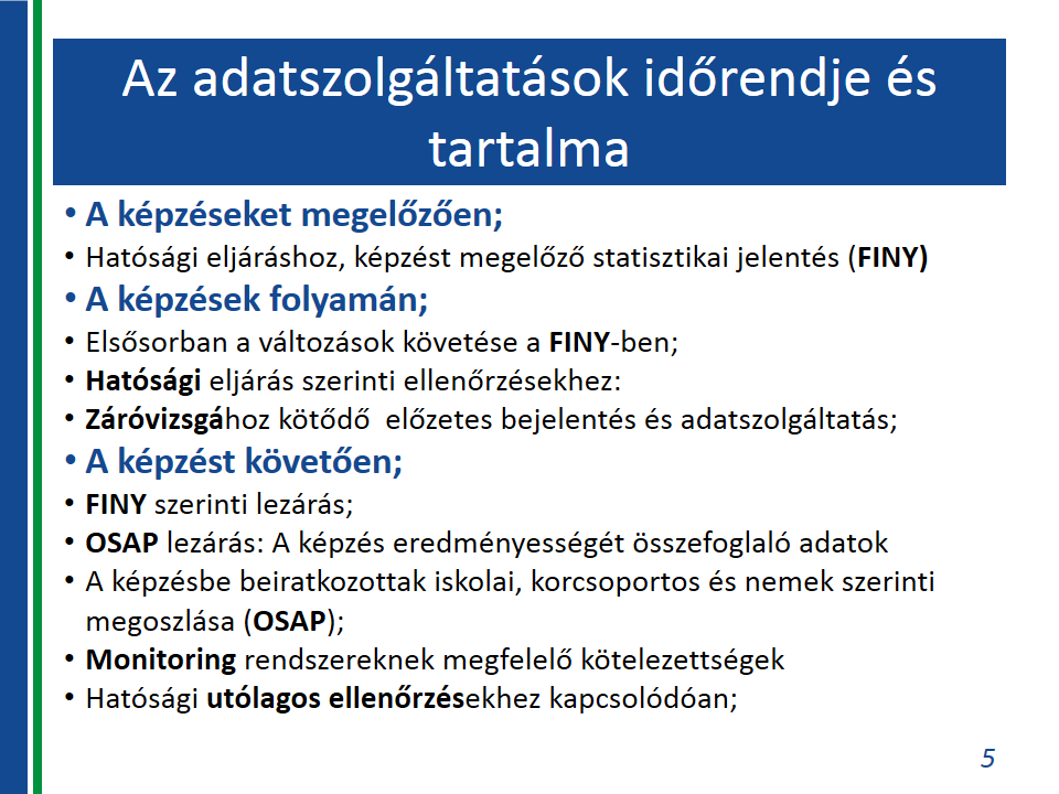 A felnőttképzés engedélyezése és munkaerő-piaci helyzetre vonatkozó szakmai következtetések, makrojellemzők felmérése és analizálása; Pl.