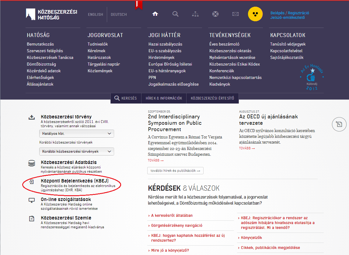 MELLÉKLET AZ ÉVES STATISZTIKAI ÖSSZEGEZÉS FELTÖLTÉSÉNEK LÉPÉSEI (1) Belépés a KBEJ rendszerbe: http://kba.kozbeszerzes.hu/ekt/ - vagy a http://kozbeszerzes.