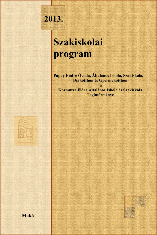 03. Szakiskolai program Pápay Endre Óvoda, Általános Iskola, Szakiskola, Diákotthon