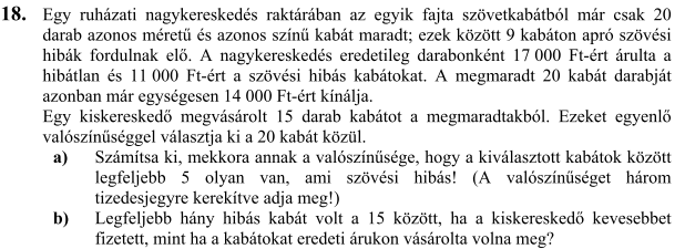 2008. október 18. Az autókereskedés parkolójában 1 25-ig számozott hely van. Minden beérkező autó véletlenszerűen kap parkolóhelyszámot.