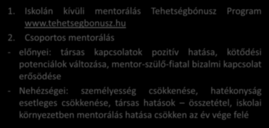 A mentorálás fajtái 1. 1. Iskolán kívüli mentorálás Tehetségbónusz Program www.tehetsegbonusz.hu 2.