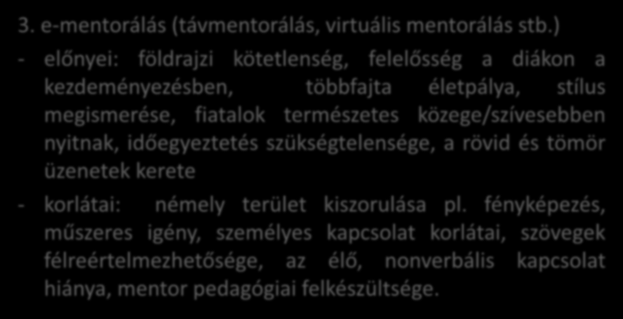 A mentorálás fajtái 2. 3. e-mentorálás (távmentorálás, virtuális mentorálás stb.