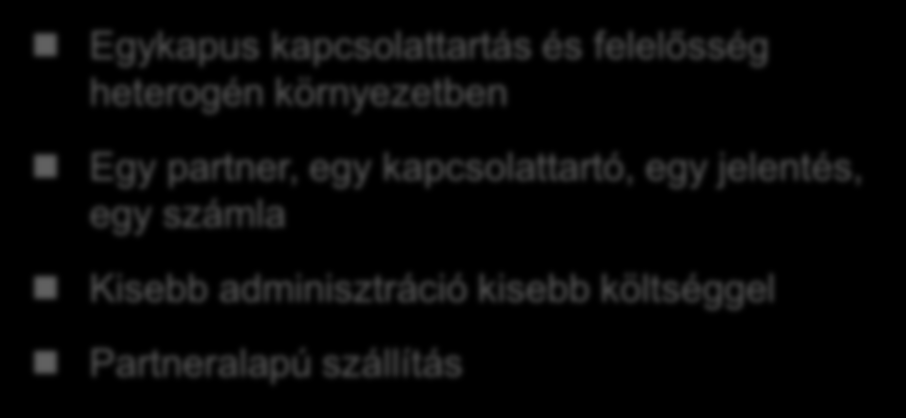 Szolgáltatási szintek kezelése Gyártófüggetlen támogatás Egykapus kapcsolattartás és felelősség heterogén környezetben