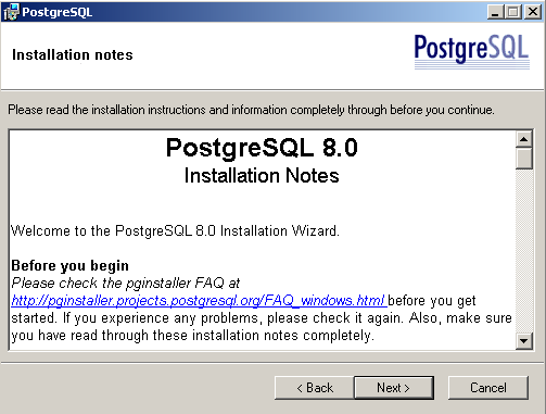 PostgreSQL adatbázis telepítése 1. A PostgreSQL adatbáziskezelő postgresql-8.0.msi állomány automatikus futtatásával indul. Figyelem! A programhoz csak a PostgreSQL 8.0-ás verziója használható! 2.